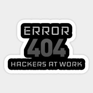 Error 404 - Hackers at work Sticker